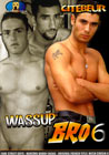 Wassup Bro #06